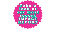 Click here to take a look at our most recent Impact Report